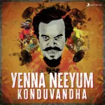 Yenna Neeyum  Konduvandha Song Poster